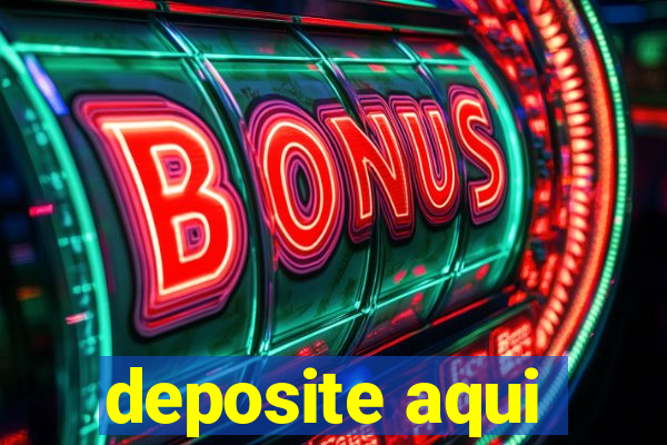 deposite aqui